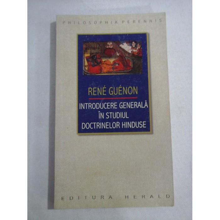 INTRODUCERE GENERALA IN STUDIUL DOCTRINELOR HINDUSE - RENE GUENON